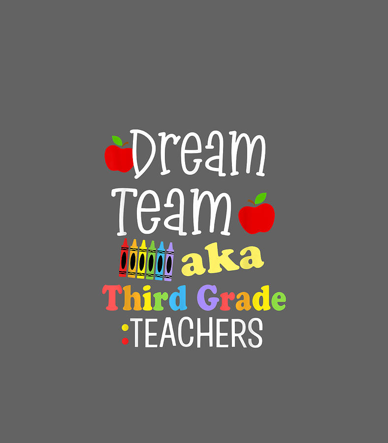 Third Grade Teachers aka Dream Team First Day of School 3rd Digital Art ...