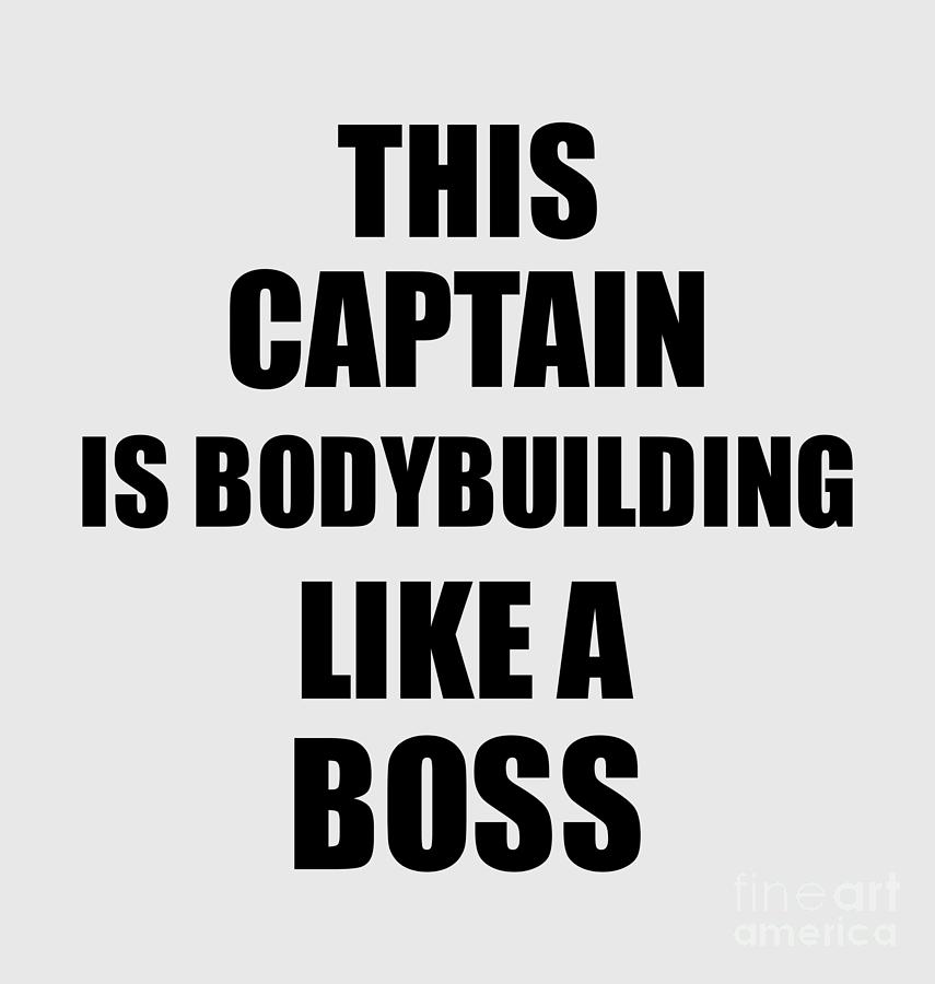 https://images.fineartamerica.com/images/artworkimages/mediumlarge/3/this-captain-is-bodybuilding-like-a-boss-funny-gift-funny-gift-ideas.jpg