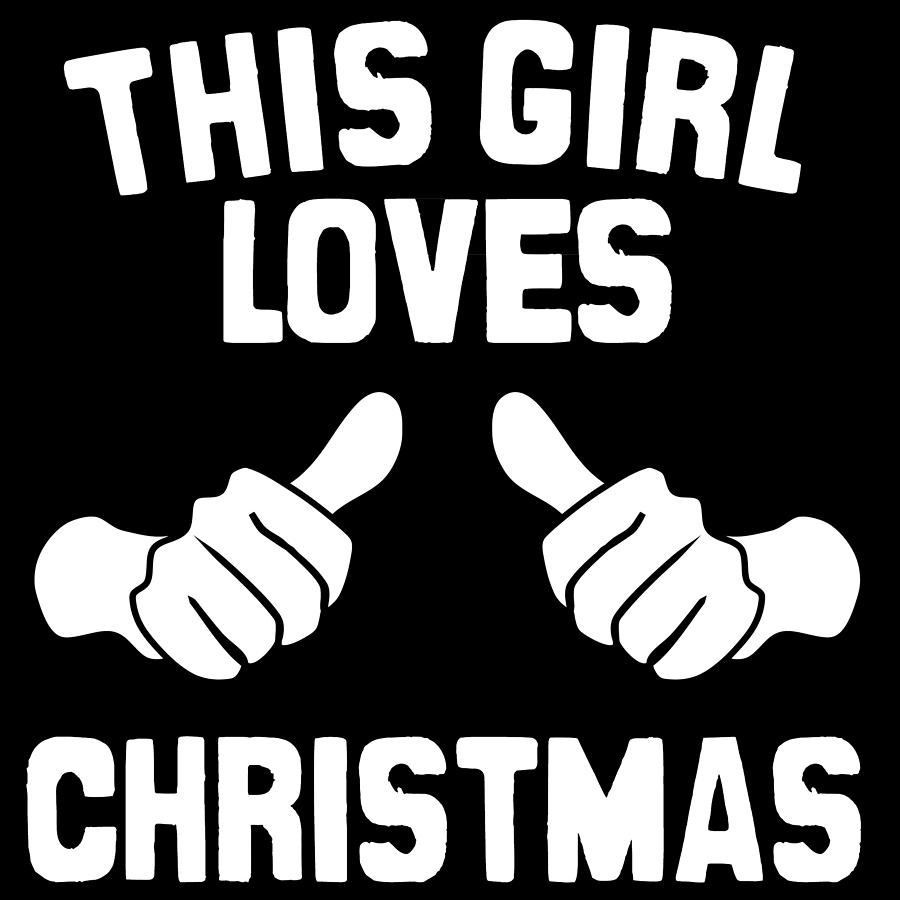 This Girl Loves Christmas Digital Art by Flippin Sweet Gear