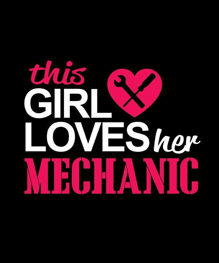 This Girl Loves Her Mechanic Gifts Digital Art by Caterina Christakos