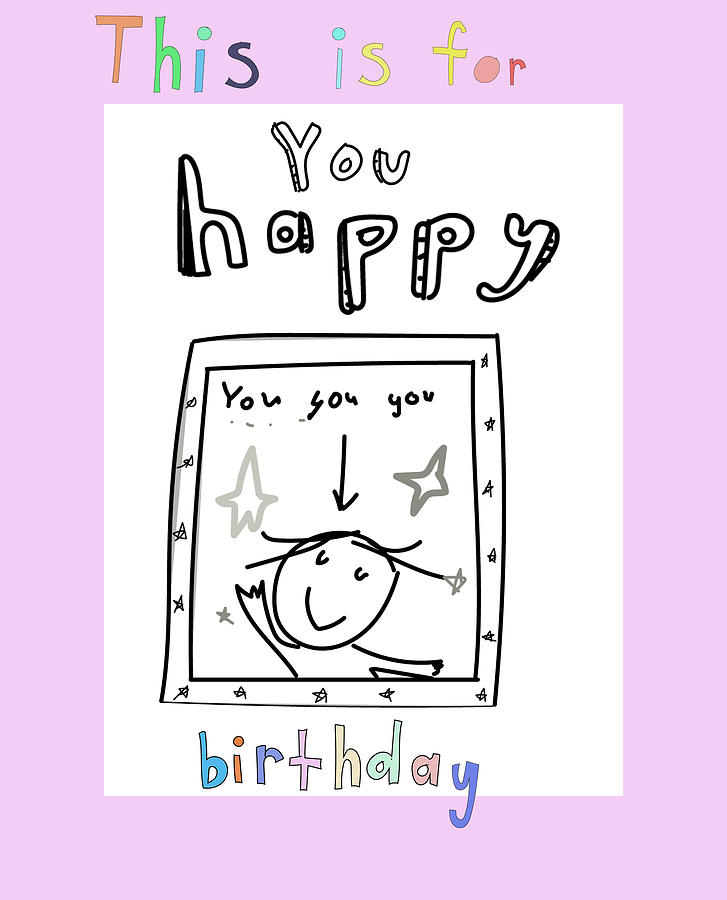 This Is For You Birthday Digital Art by Ashley Rice