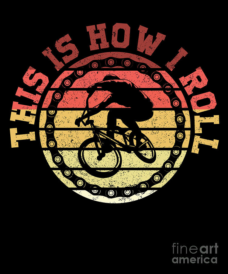 This Is How I Roll BMX Bicycle Cyclist Sport Gift by Thomas Larch