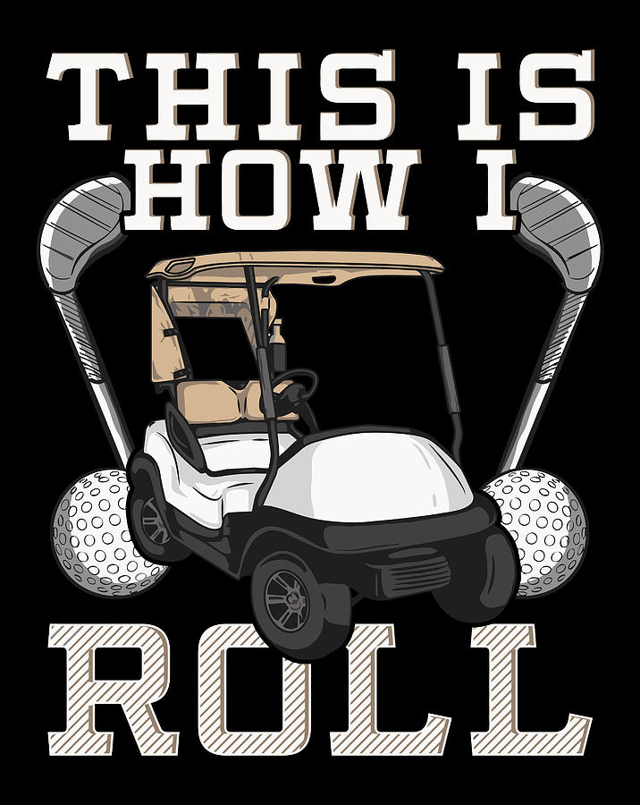 This Is How I Roll Golf Cart Shirt Golf Cart T-Shirt Drawing by Grace ...