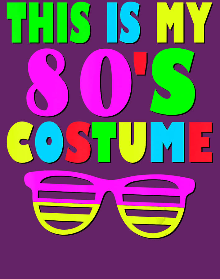 This Is My 80-S Costume 70'S 80'S Party Digital Art by Vu Khanh Huynh ...