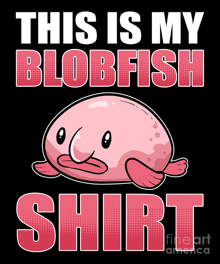 This Is My Blobfish Shirt - Ugly Fish BLobfish Digital Art by