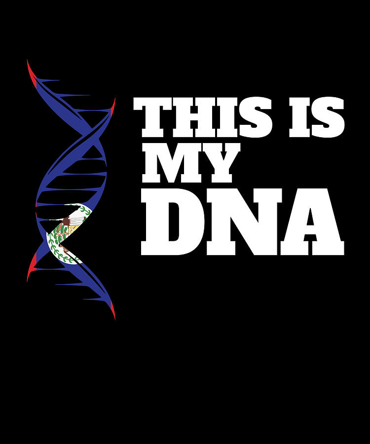 This is my DNA Proud Belizian Patriotic Belize Flag Country Digital Art ...