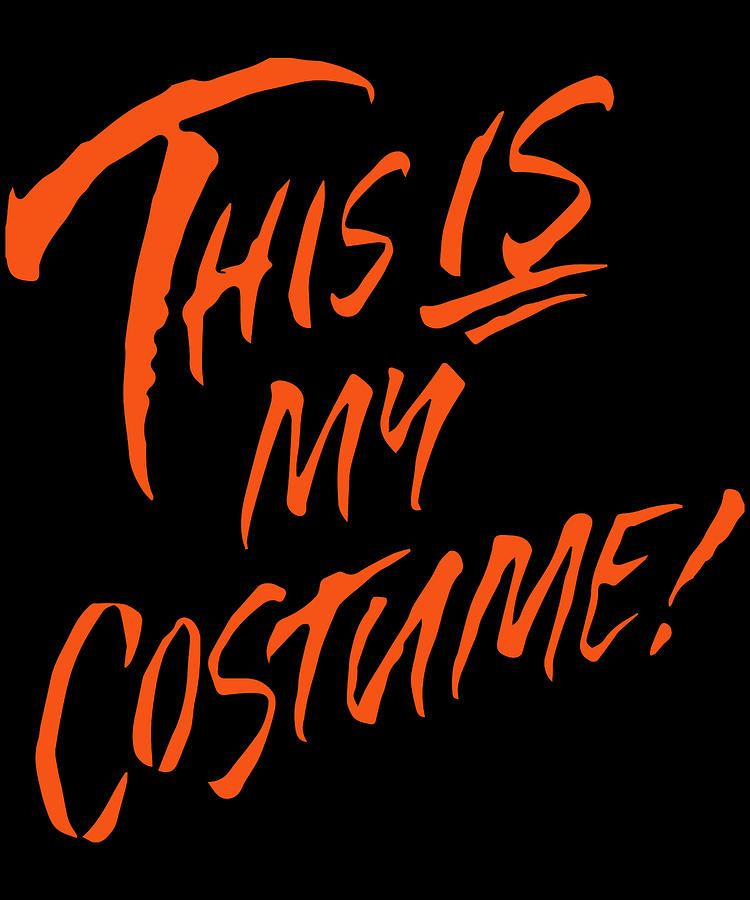This Is My Halloween Costume Digital Art by Flippin Sweet Gear