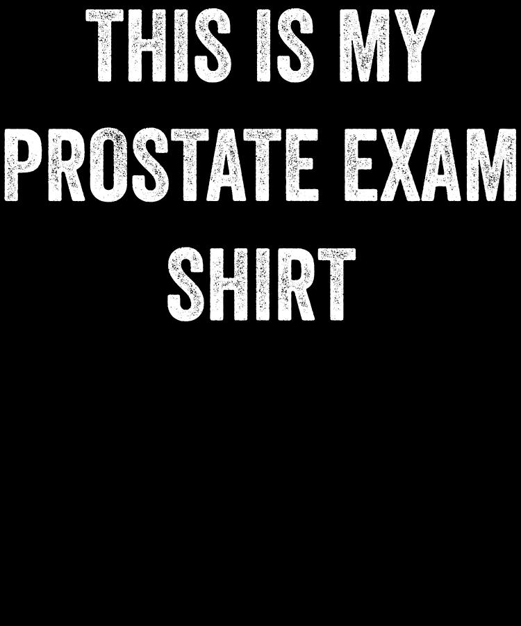 This Is My Prostate Exam Shirt Digital Art By Shunnwii Pixels