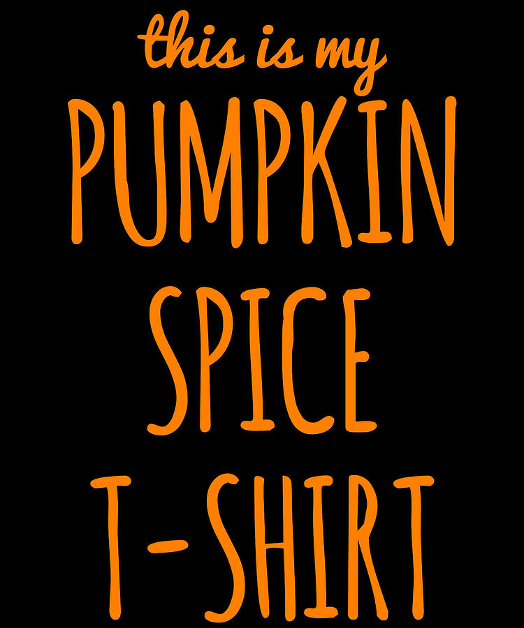 This Is My Pumpkin Spice Digital Art by Flippin Sweet Gear
