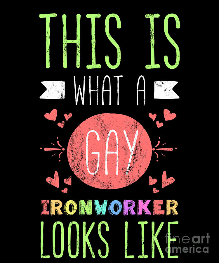 Ironworker Drawing - This Is What A Gay Ironworker Looks Like Lgbt Pride  by Noirty Designs