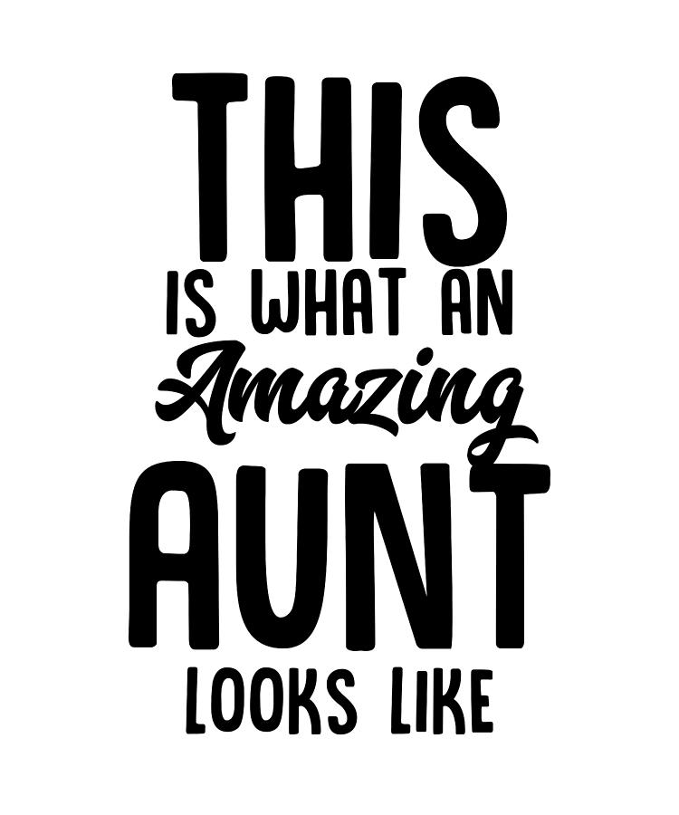 This Is What An Amazing Aunt Looks Like Digital Art by Francois Ringuette