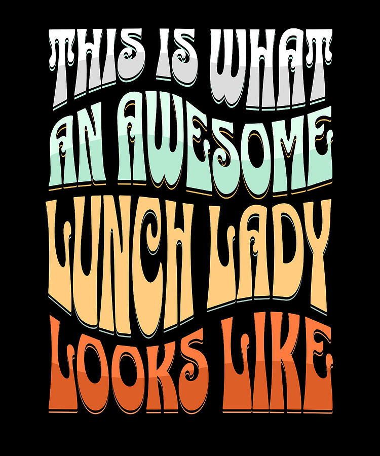 Sunset Digital Art - This is What an Awesome Lunch Lady Looks Like by Adi