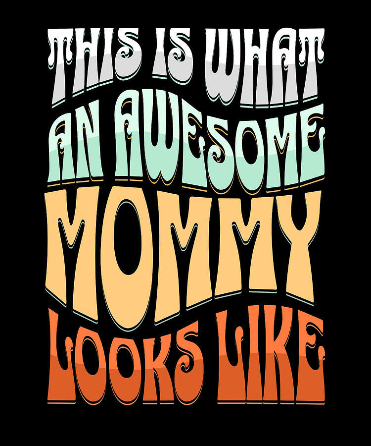 Sunset Digital Art - This is What an Awesome Mommy Looks Like by Adi