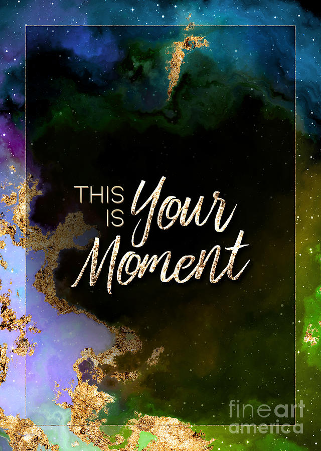 This is Your Moment Prismatic Motivational Art n.0071 Painting by Holy Rock Design
