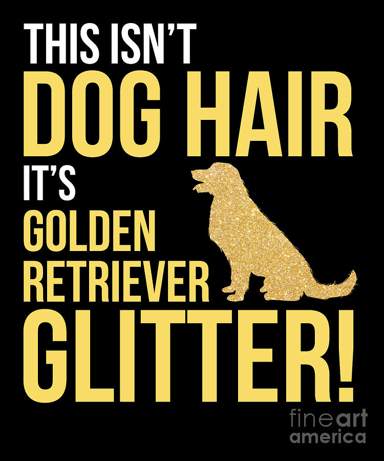 This Isn't Dog Hair It's Golden Retriever Glitter T Shirt This Isn't Dog Hair It's Golden Retriever Glitter T Shirt