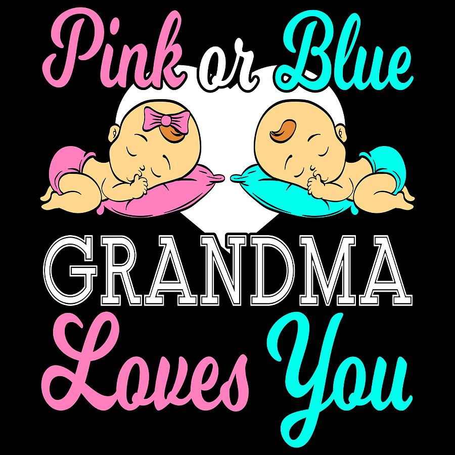 This Pink Or Blue Grandma Loves You Baby Gender Is The Perfect Gift For ...