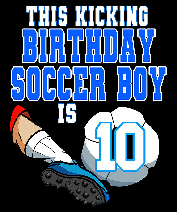 This Soccer Boy Is 10th Birthday Soccer Digital Art by Colorfulsnow ...