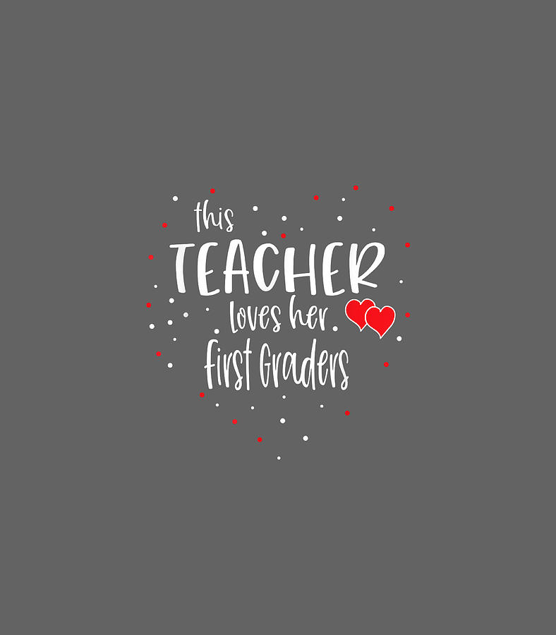 This Teacher Loves Her First Graders Valentines Day Digital Art By Seleny Ayomi Pixels