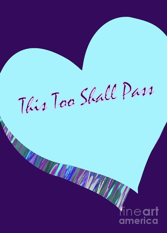 This Too Shall Pass Digital Art by Mars Besso