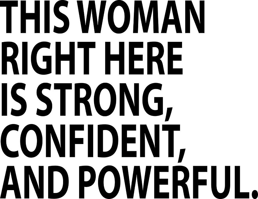 This woman right here is strong capable and of Painting by Harrison ...