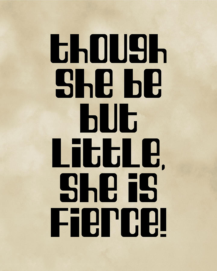 Typography Digital Art - Though she be but little she is fierce, William Shakespeare Quote Literary Typography Print2 Vintage by Studio Grafiikka