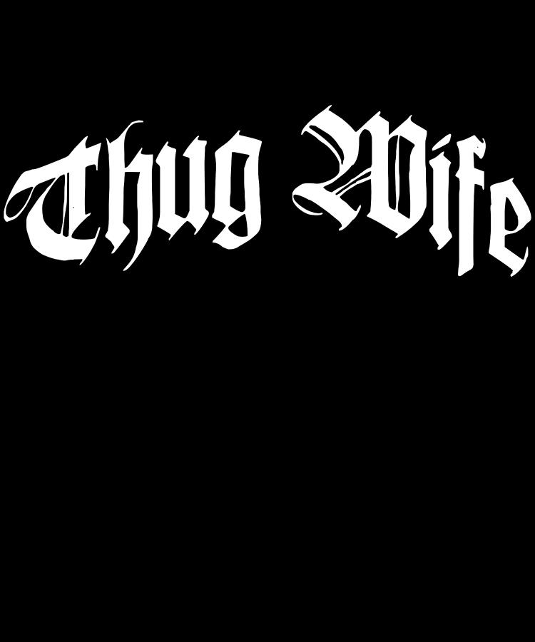 Thug Wife Digital Art by Flippin Sweet Gear