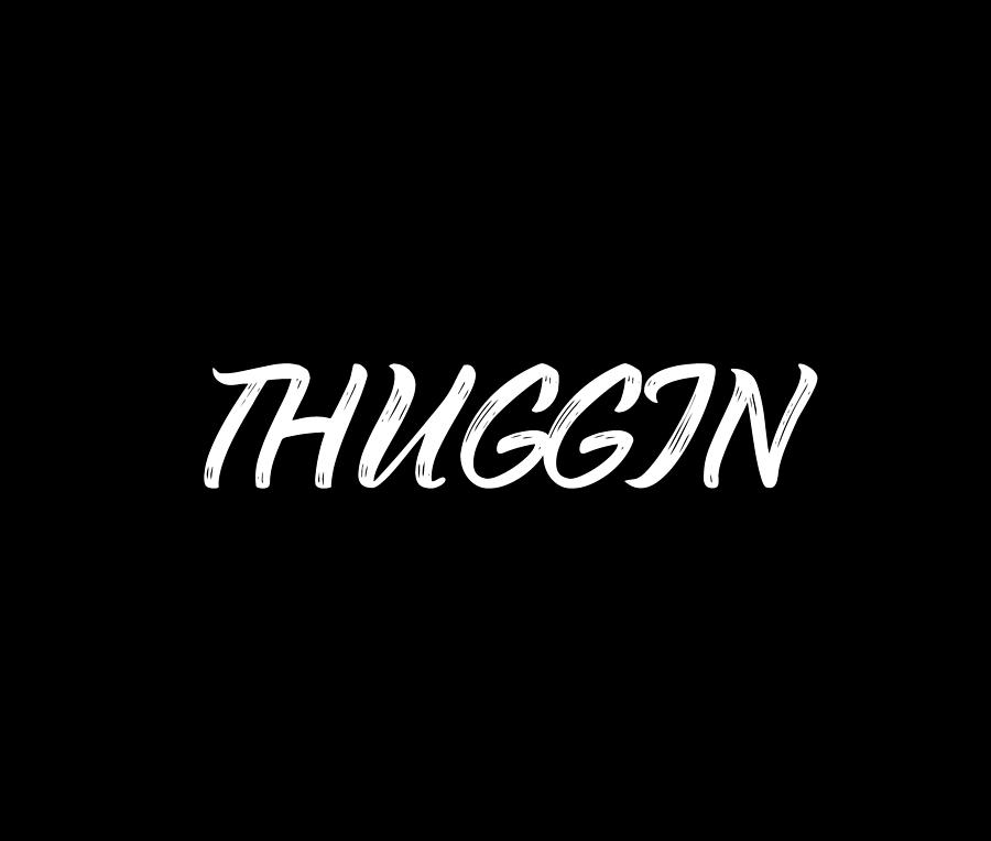 Thuggin Digital Art by Proway Design - Fine Art America