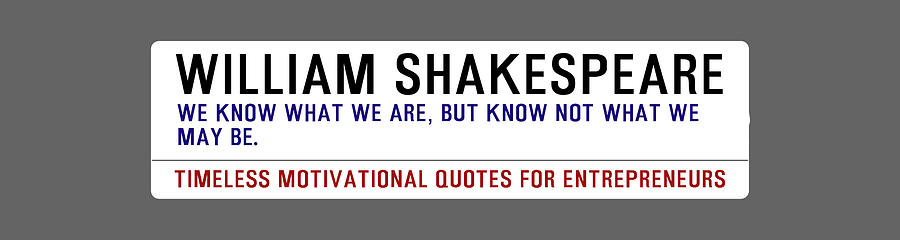 Timeless Motivational Quotes for Entrepreneurs - William Shakespeare Digital Art by Celestial Images