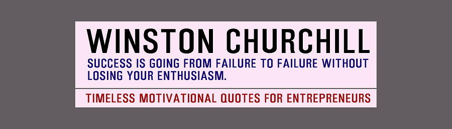 Timeless Motivational Quotes for Entrepreneurs - Winston Churchill Digital Art by Celestial Images