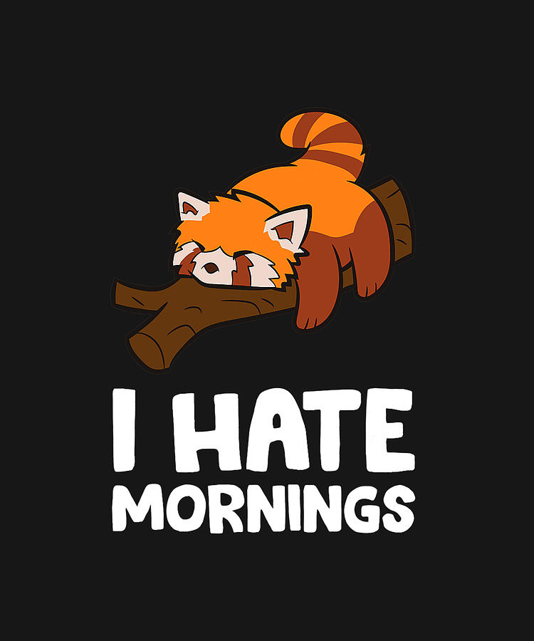 Tired Red Panda I Hate Mornings Funny Red Panda Pajama Drawing by ...