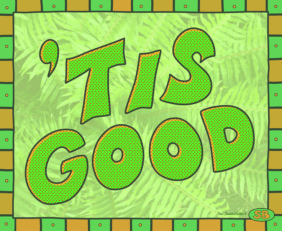 Tis Good Green Digital Art by Susan Bird Artwork