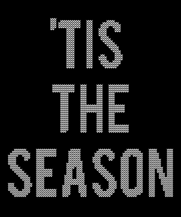 Tis The Season Funny Christmas Digital Art by Flippin Sweet Gear