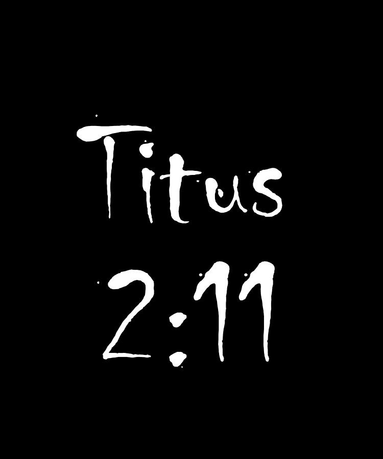 Titus 2 11 Bible Verse Title Digital Art by Vidddie Publyshd