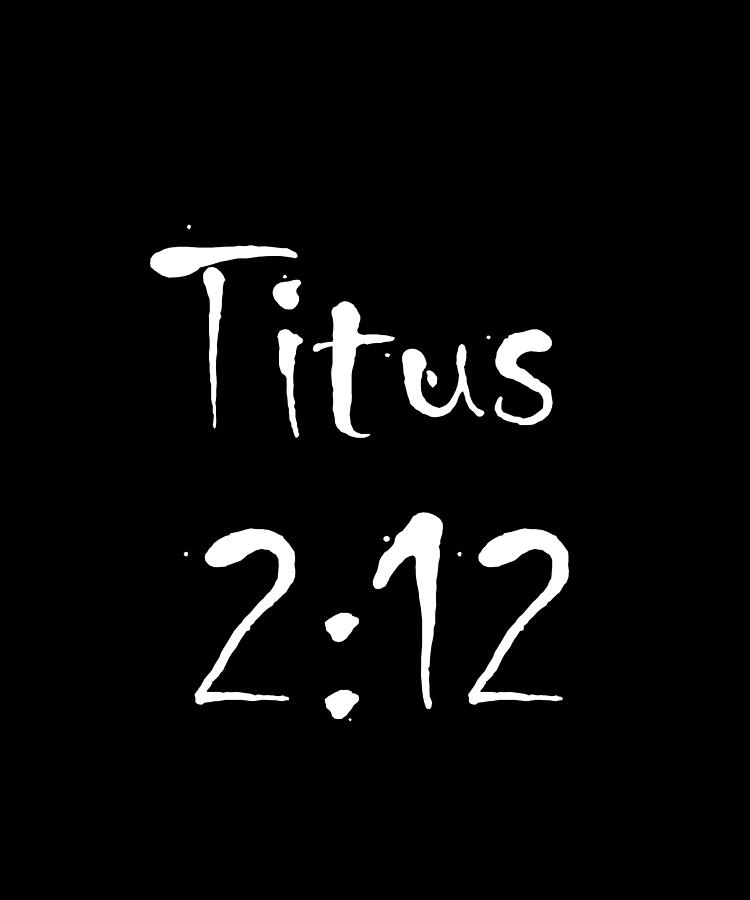 Titus 2 12 Bible Verse Title Digital Art by Vidddie Publyshd