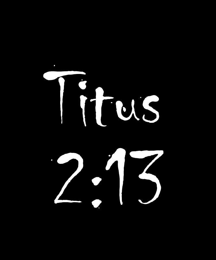 Titus 2 13 Bible Verse Title Digital Art by Vidddie Publyshd