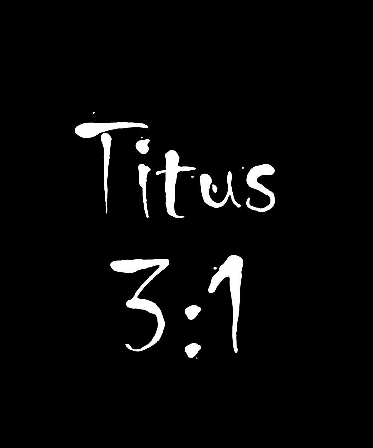 Titus 3 1 Bible Verse Title Digital Art by Vidddie Publyshd