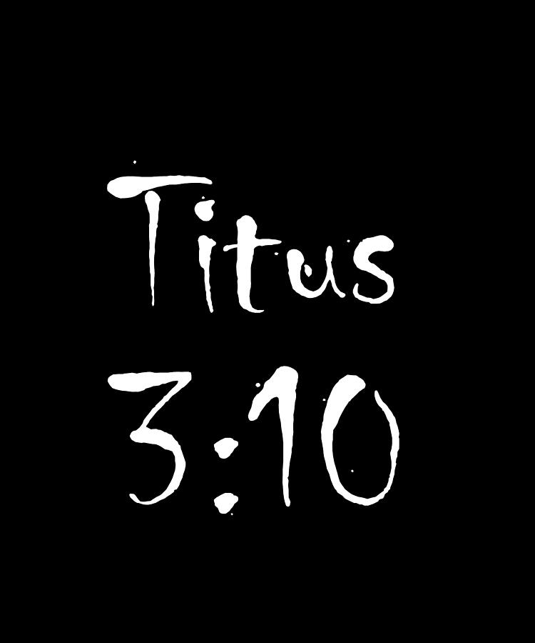 Titus 3 10 Bible Verse Title Digital Art by Vidddie Publyshd