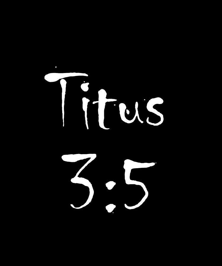 Titus 3 5 Bible Verse Title Digital Art by Vidddie Publyshd
