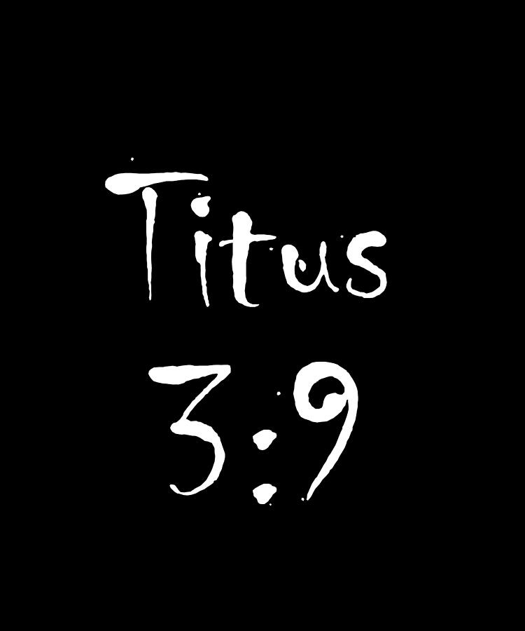 Titus 3 9 Bible Verse Title Digital Art by Vidddie Publyshd
