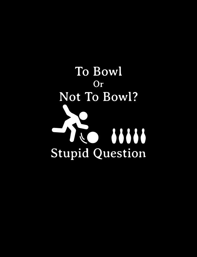 To Bowl Or Not To Bowl Digital Art by Do Tran Quang - Fine Art America