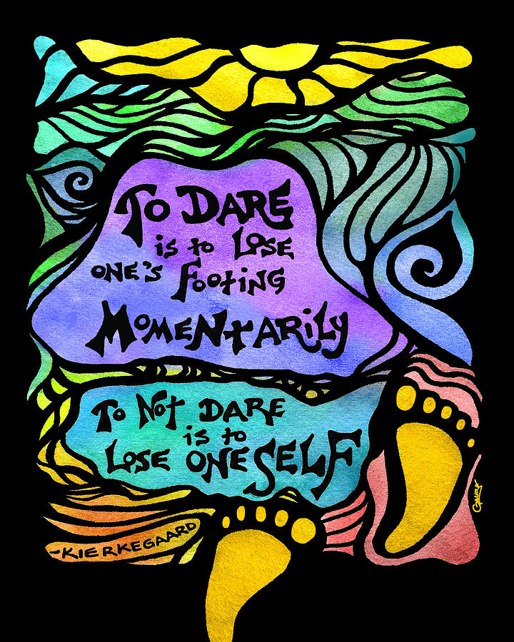 To Dare Quote by  Soren Kierkegaard Digital Art by Ginny Gaura