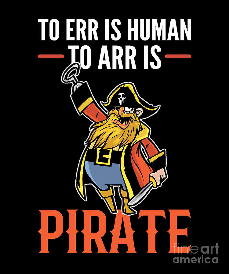 To Err Is Human To Arr Is Pirate T-Shirt