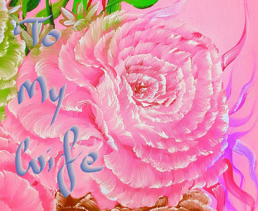 To My Wife Rose Romance Candy Floss Pink Painting