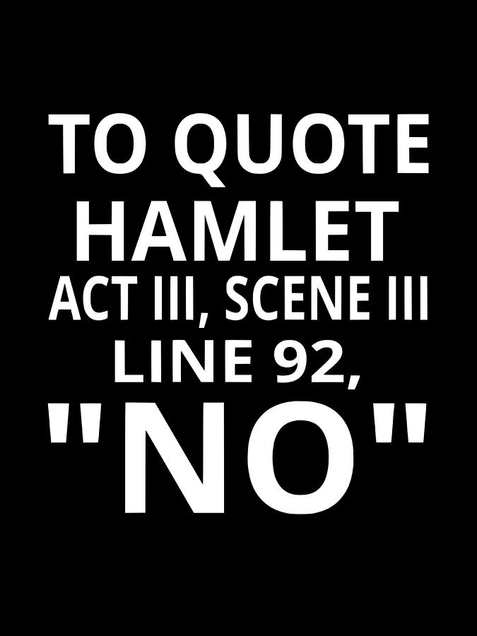 To Quote Hamlet Act III Scene III Line 92 Poster Painting by Evie