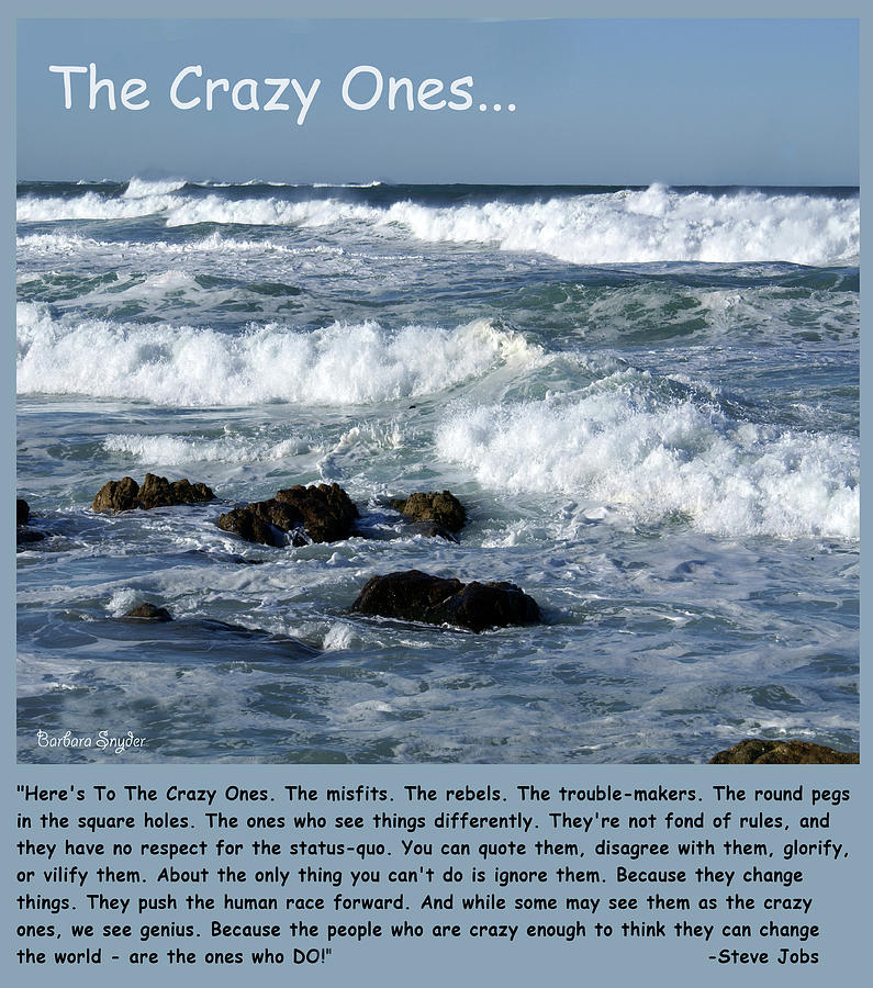 To The Crazy Ones Quote by Steve Jobs Rough Seas Photograph by Barbara Snyder