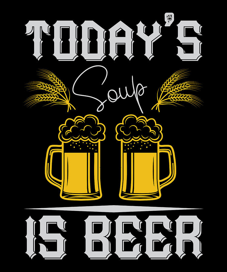 Todays Soup Is Beer Digital Art by Jacob Zelazny - Fine Art America