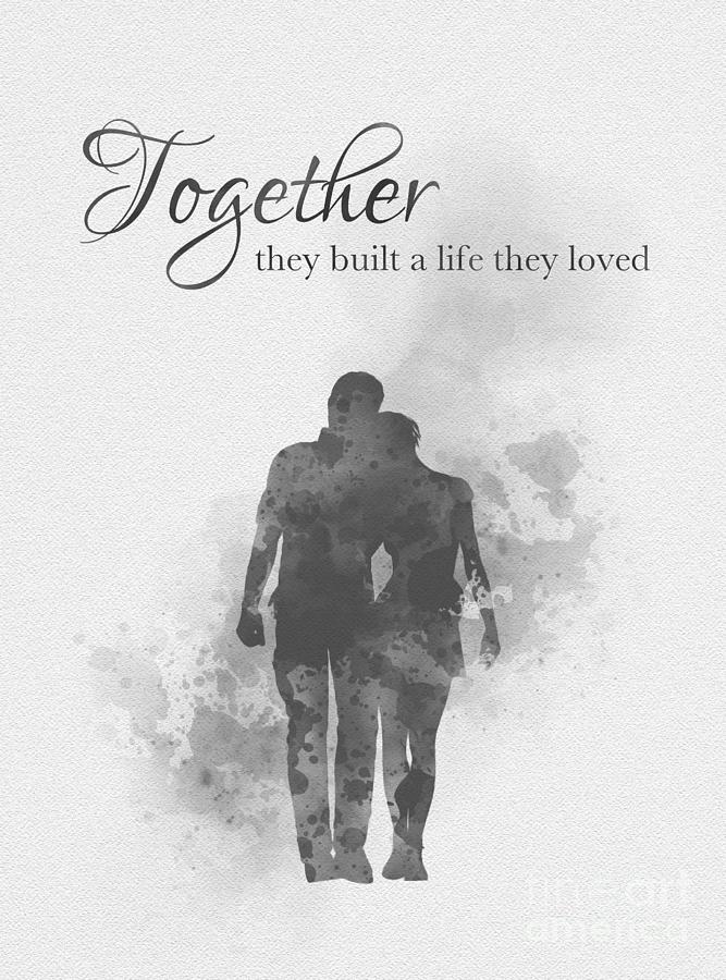 Together they built a life they loved Black and White Mixed Media by ...