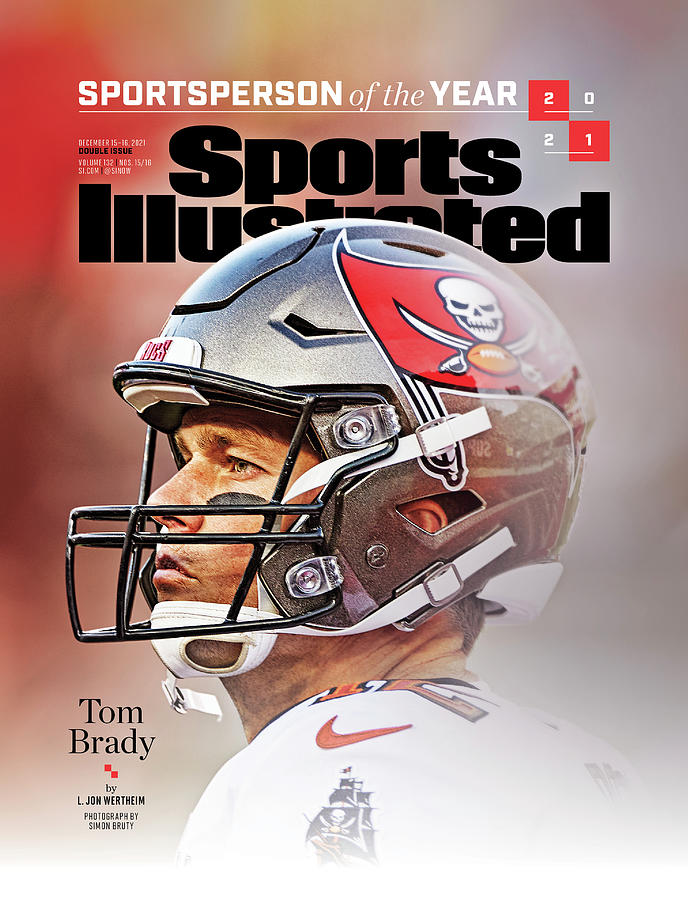 Tom Brady Photograph - Tom Brady 2021 Sportsperson of the Year Cover by Sports Illustrated