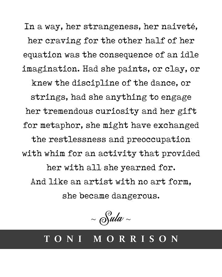 Toni Morrison, Sula - Quote Print - Minimal Literary Poster 04 Mixed Media by Studio Grafiikka