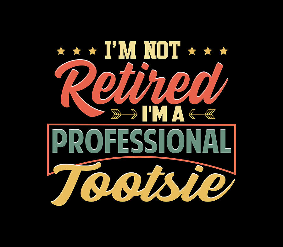 Tootsie Grandma Gift - I'm A Professional Tootsie.png Digital Art by ...